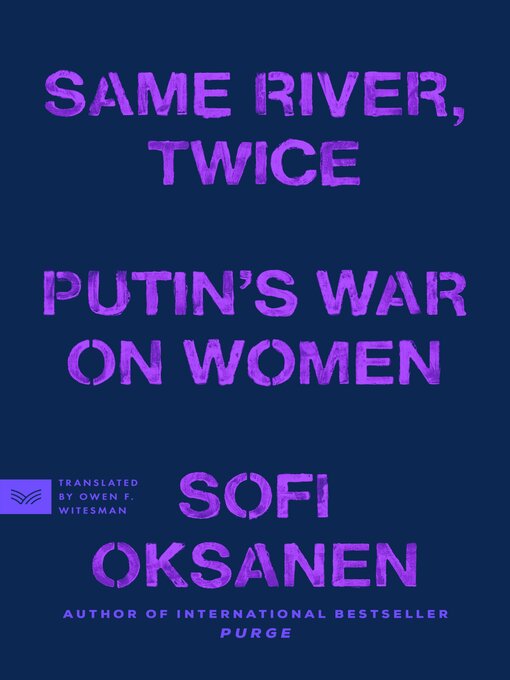 Title details for Same River, Twice by Sofi Oksanen - Available